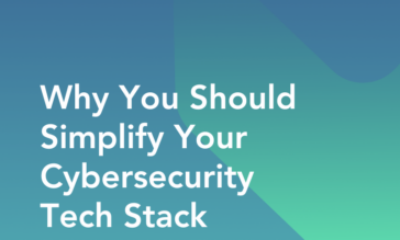 Why You Should Simplify Your Cybersecurity Tech Stack