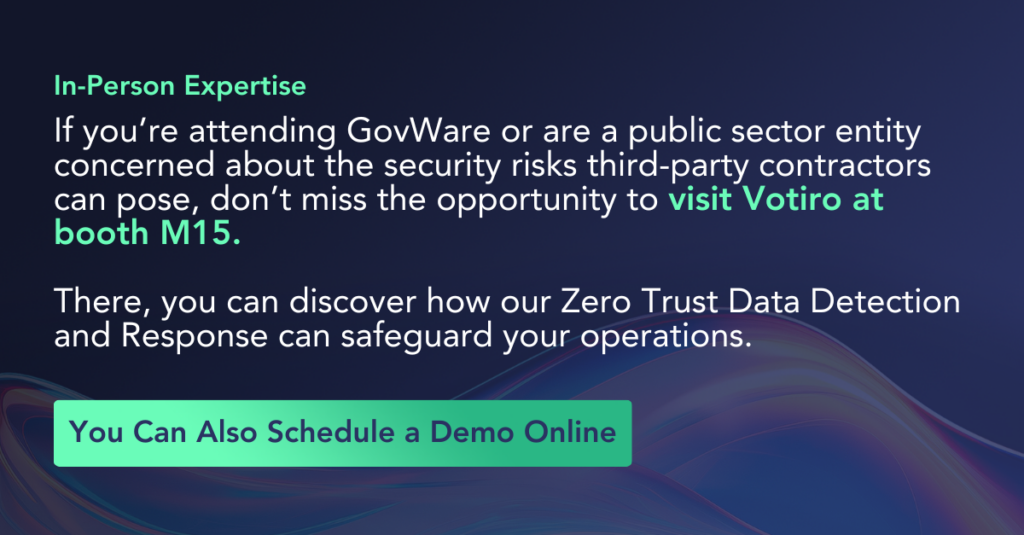 If you’re attending GovWare, visit the Votiro booth - M15 - and discover how our Zero Trust Data Detection and Response can safeguard your operations.