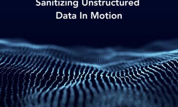 Sanitizing Unstructured Data In Motion—and Why It’s Important