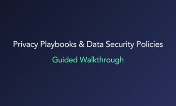 Privacy Playbooks & Data Security Policies Walkthrough