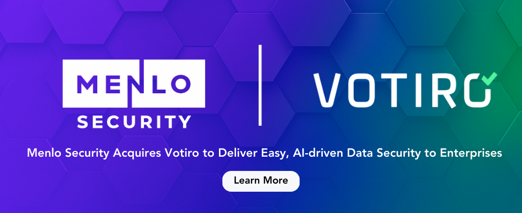 Menlo Acquires Votiro banner with logos that reads: Menlo Acquires Votiro to Deliver Easy, AI-driven Data Security to Enterprises