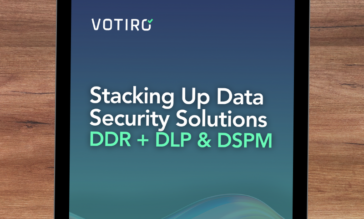 Stacking Up Data Security Solutions: 
DDR + DLP & DSPM