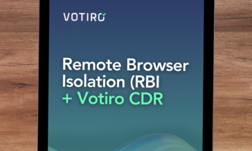 Remote Browser Isolation (RBI) + Votiro CDR