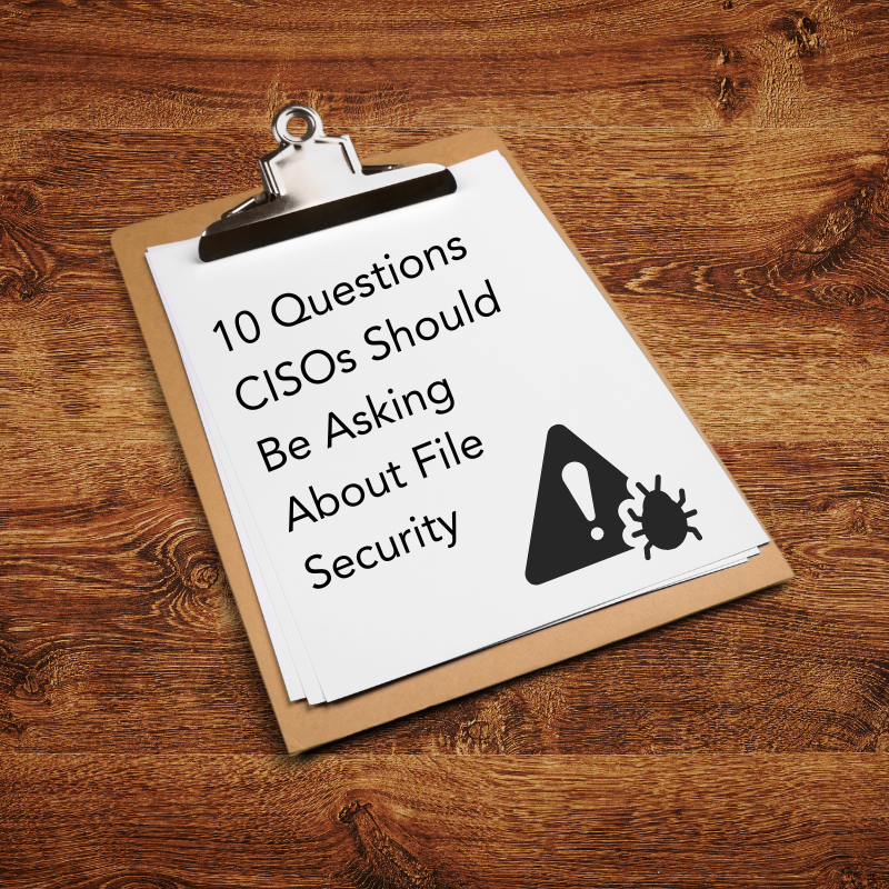 A clipboard with a symbol for malware states, "10 questions CISOs should be asking about file security."