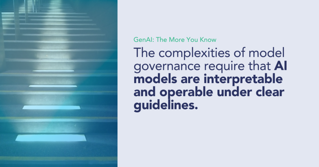 The complexities of model governance require that AI models are interpretable and operable under clear guidelines.