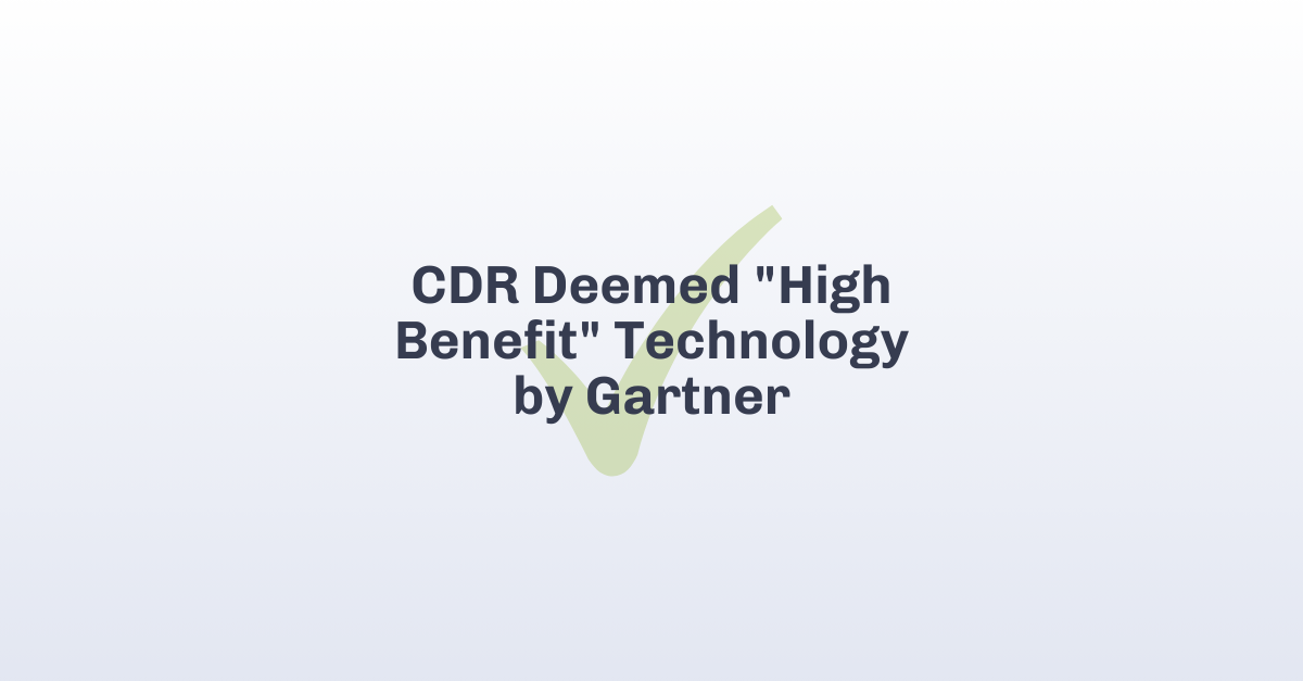 CDR deemed "high benefit" technology by Gartner