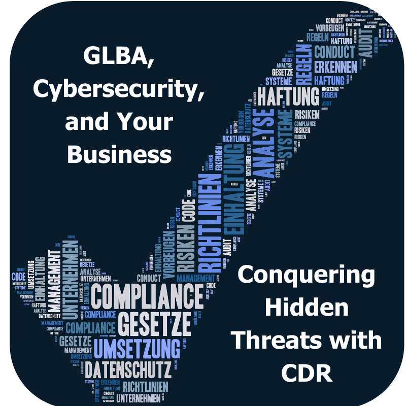 A checkmark with data and compliance words within it. The words "GLBA, cybersecurity, and your business: conquering hidden threats with CDR" around it