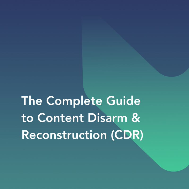 Cover to "A Complete Guide to Content Disarm and Reconstruction (CDR) Technology"