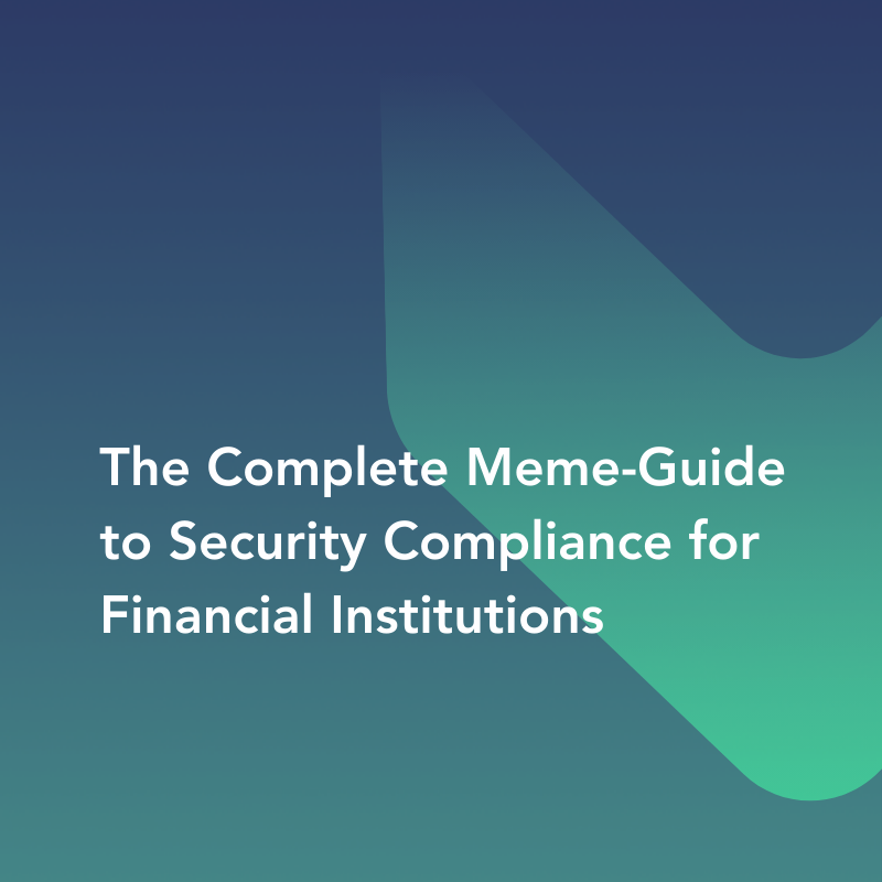 Cover for "The Complete Meme-Guide to Security Compliance for Financial Institutions"