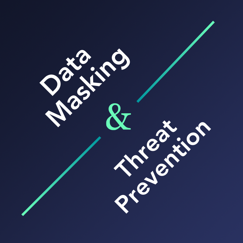 Data Masking & Threat Prevention