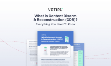 A Complete Guide to Content Disarm and Reconstruction (CDR) Technology